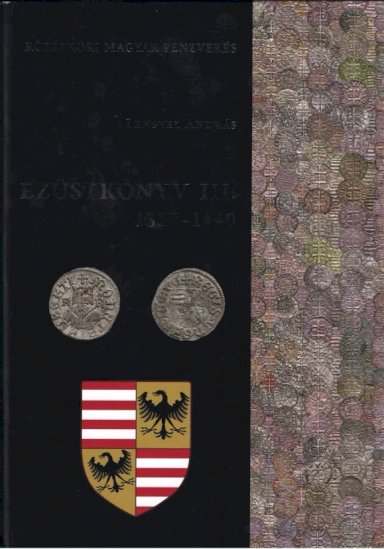 Lengyel András: Ezüstkönyv III. 1387-1440 - front